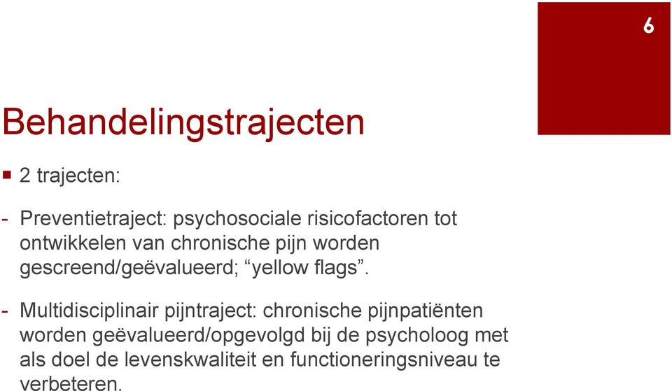 - Multidisciplinair pijntraject: chronische pijnpatiënten worden