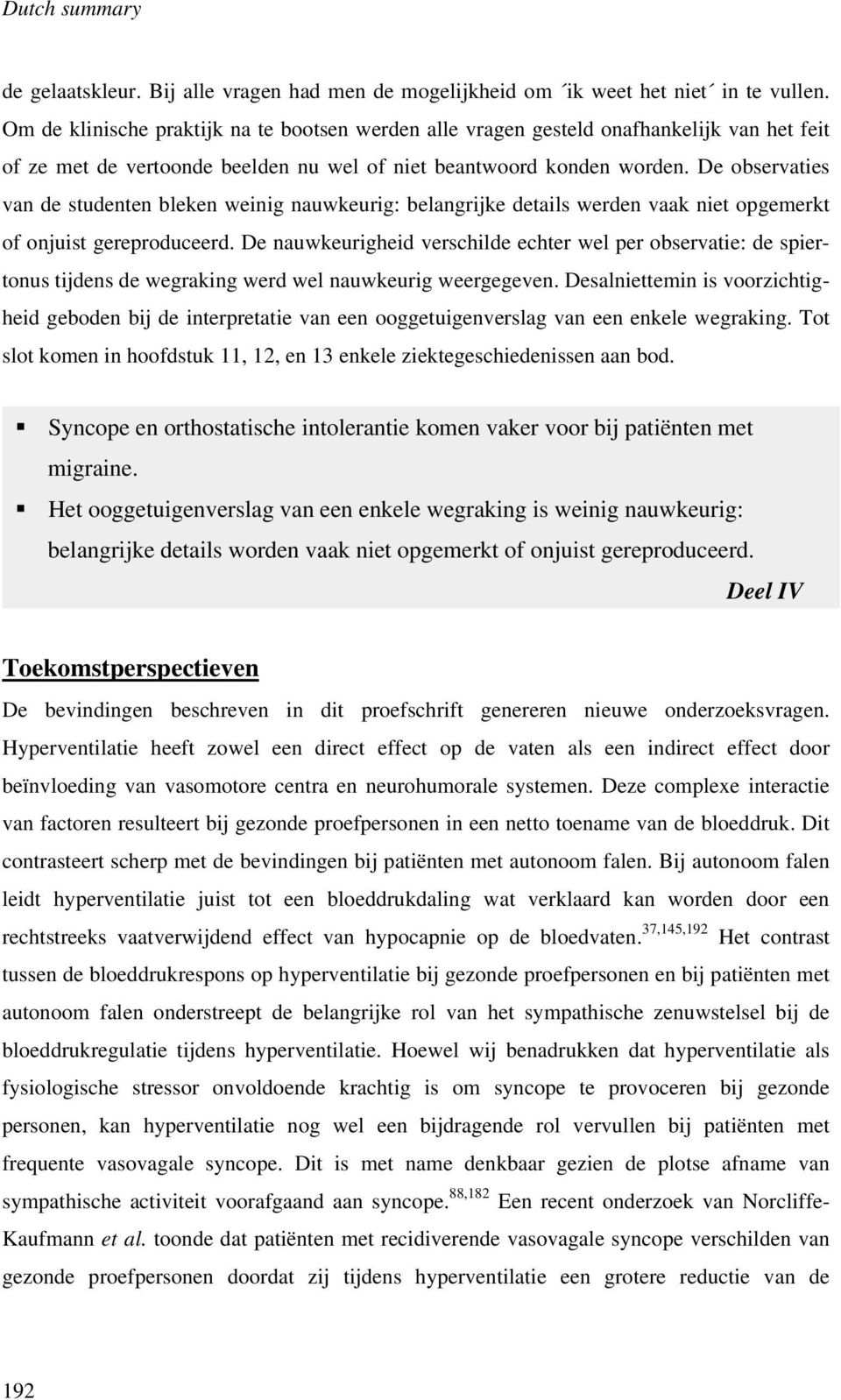 De observaties van de studenten bleken weinig nauwkeurig: belangrijke details werden vaak niet opgemerkt of onjuist gereproduceerd.