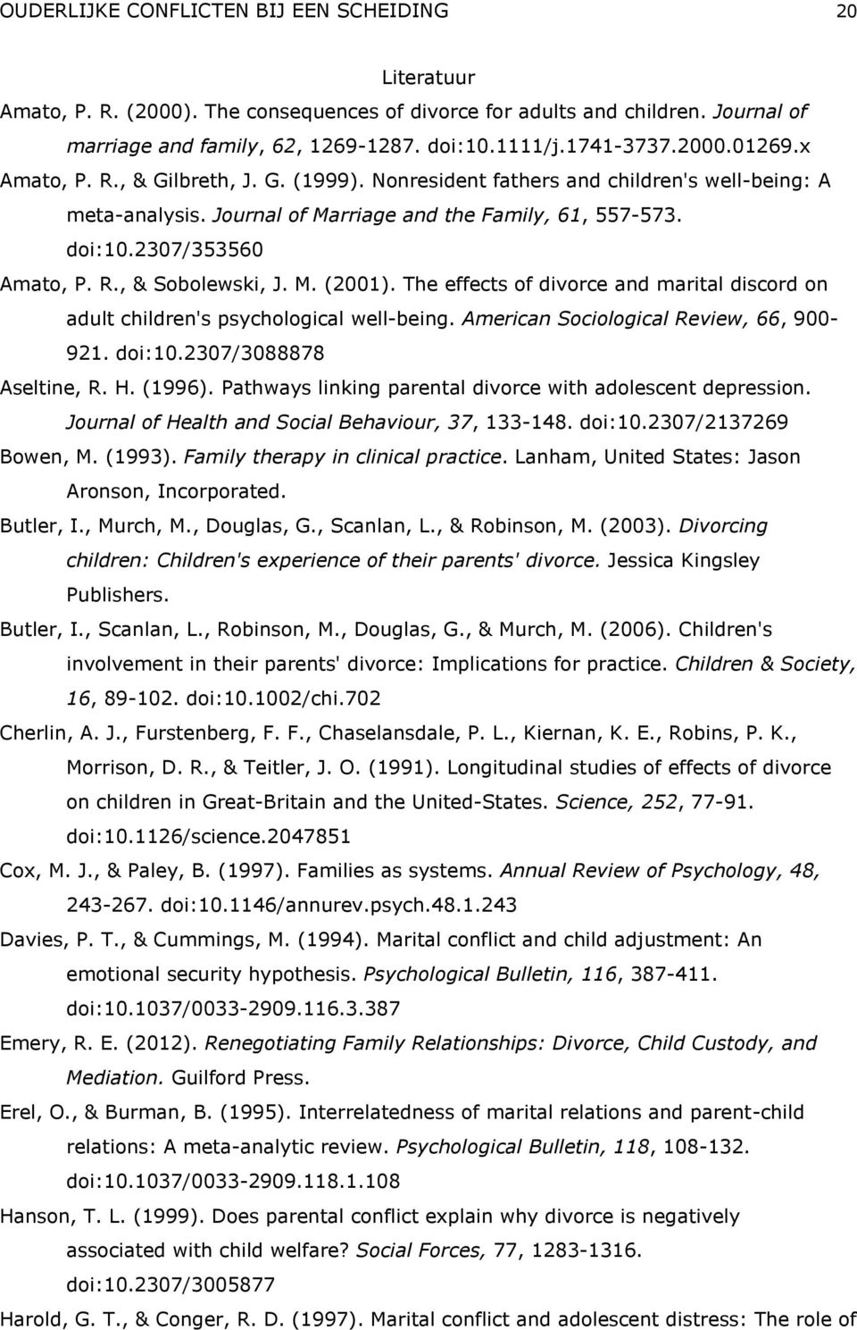 M. (2001). The effects of divorce and marital discord on adult children's psychological well-being. American Sociological Review, 66, 900-921. doi:10.2307/3088878 Aseltine, R. H. (1996).