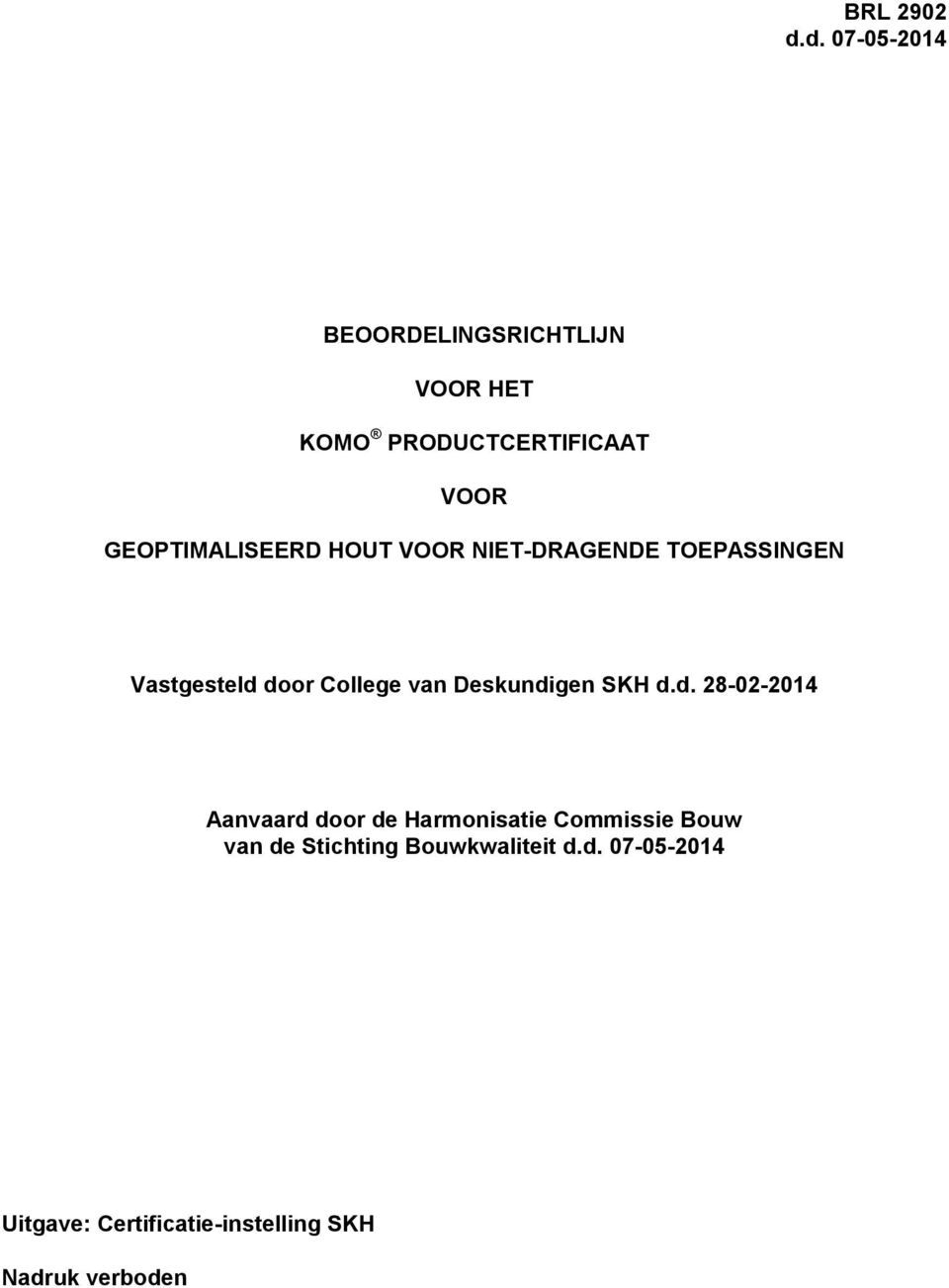 GEOPTIMALISEERD HOUT VOOR NIET-DRAGENDE TOEPASSINGEN Vastgesteld door College van