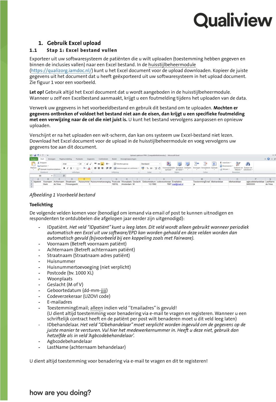 In de huisstijlbeheermodule (https://qualizorg.iamdoc.nl/) kunt u het Excel document voor de upload downloaden.