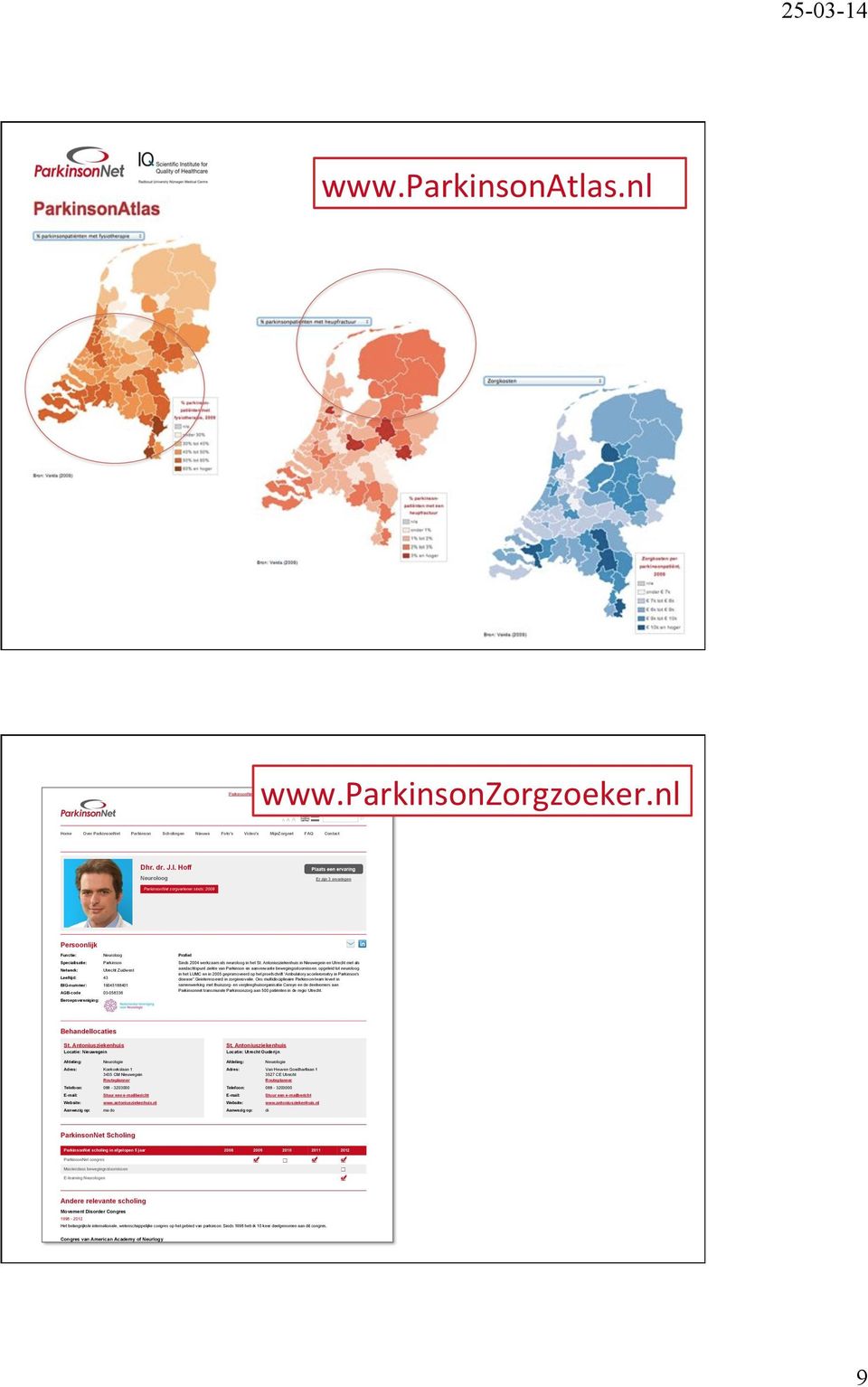 AGB-code 03-058336 Beroepsvereniging: Profiel Sinds 2004 werkzaam als neuroloog in het St.