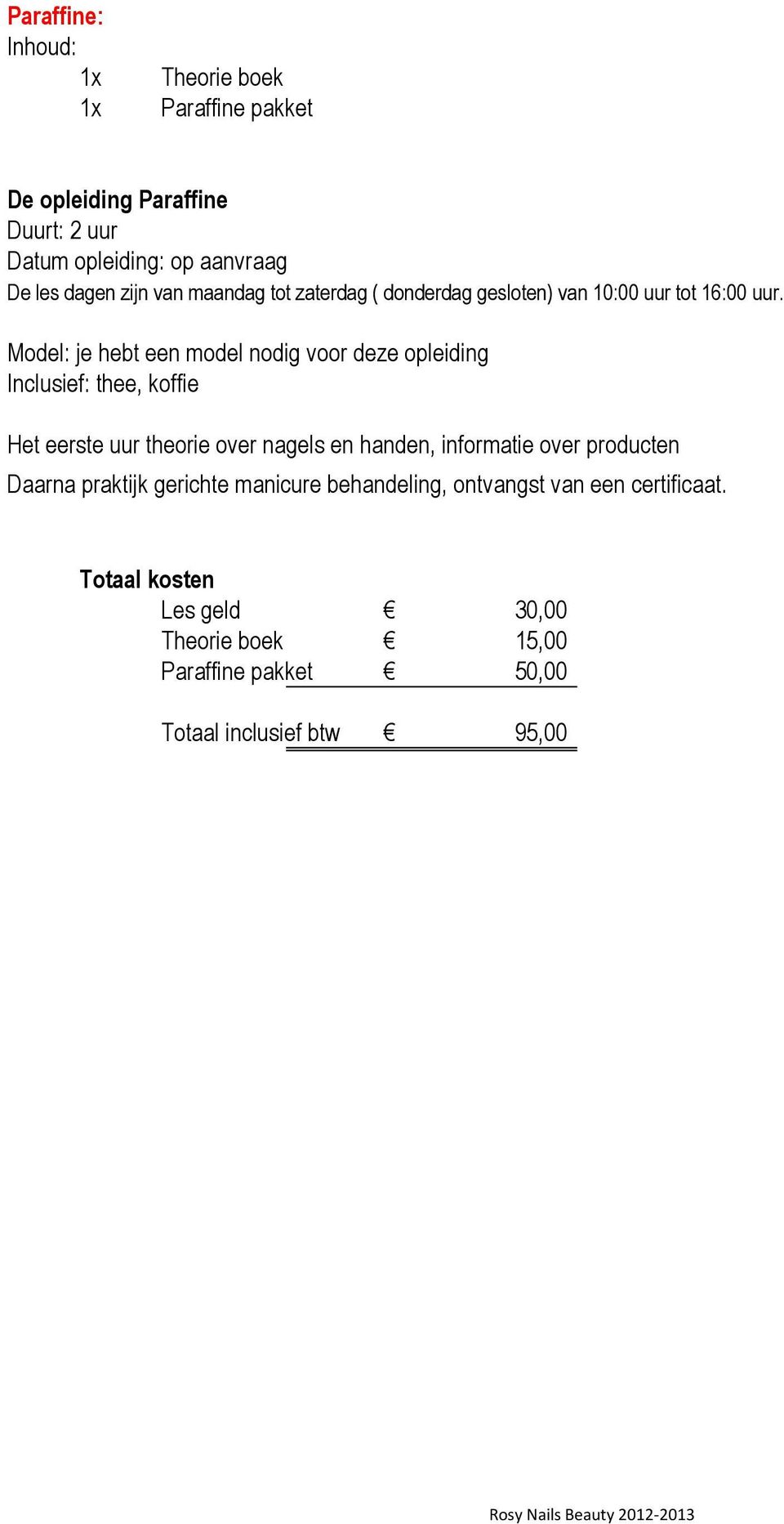 nagels en handen, informatie over producten Daarna praktijk gerichte manicure behandeling,