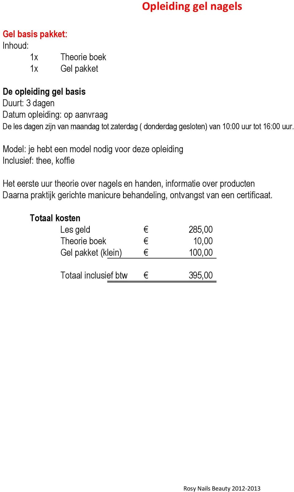 theorie over nagels en handen, informatie over producten Daarna praktijk gerichte manicure