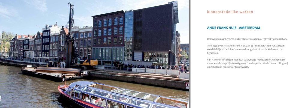 Ter hoogte van het Anne Frank Huis aan de Prinsengracht in Amsterdam werd tijdelijk en definitief damwand