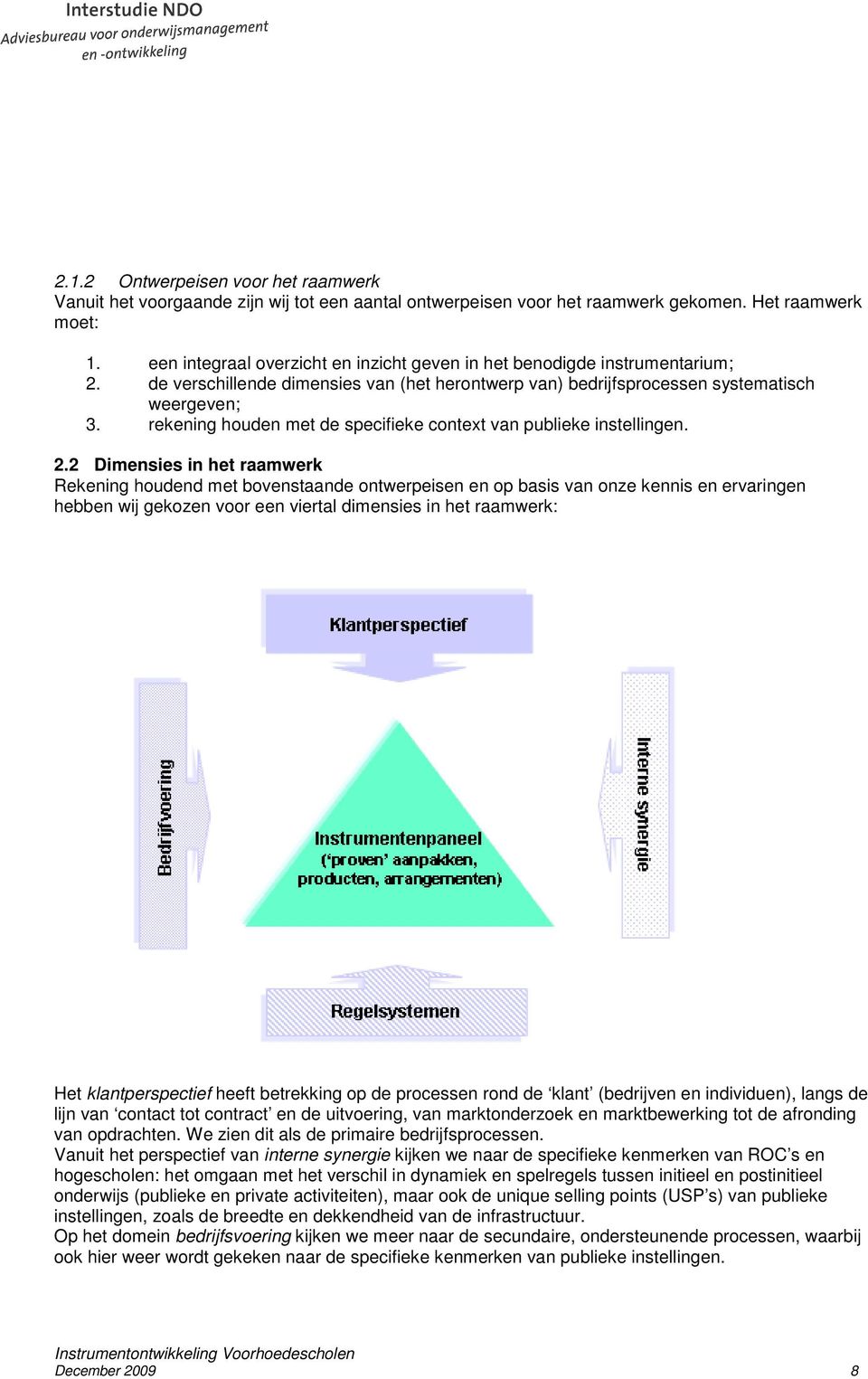 rekening houden met de specifieke context van publieke instellingen. 2.