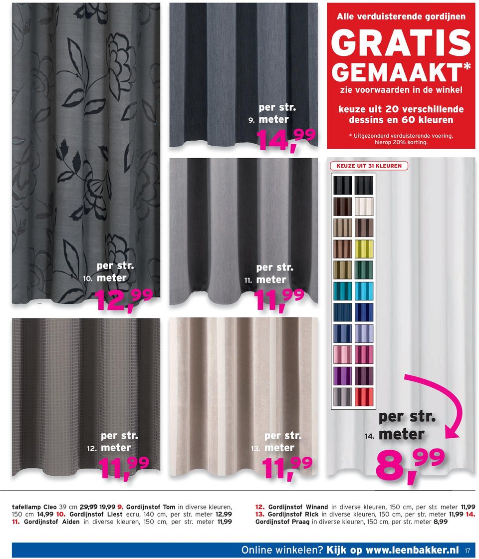 korting. KEUZE UIT 31 KLEUREN 10. per str. meter 12, 11. per str. meter 11, 12. per str. meter 11, 13. per str. meter 11, 14. per str. meter 8, tafellamp Cleo 39 cm 29, 19, 9.