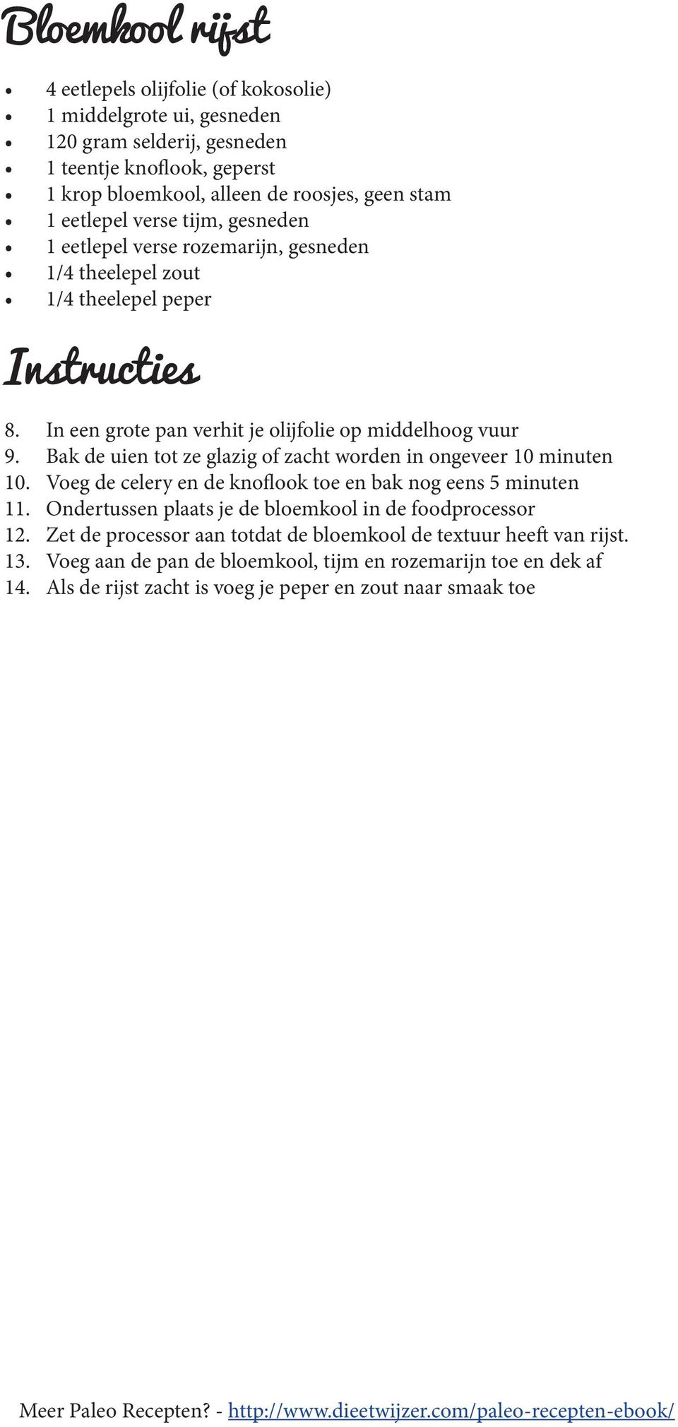 Bak de uien tot ze glazig of zacht worden in ongeveer 10 minuten 10. Voeg de celery en de knoflook toe en bak nog eens 5 minuten 11.