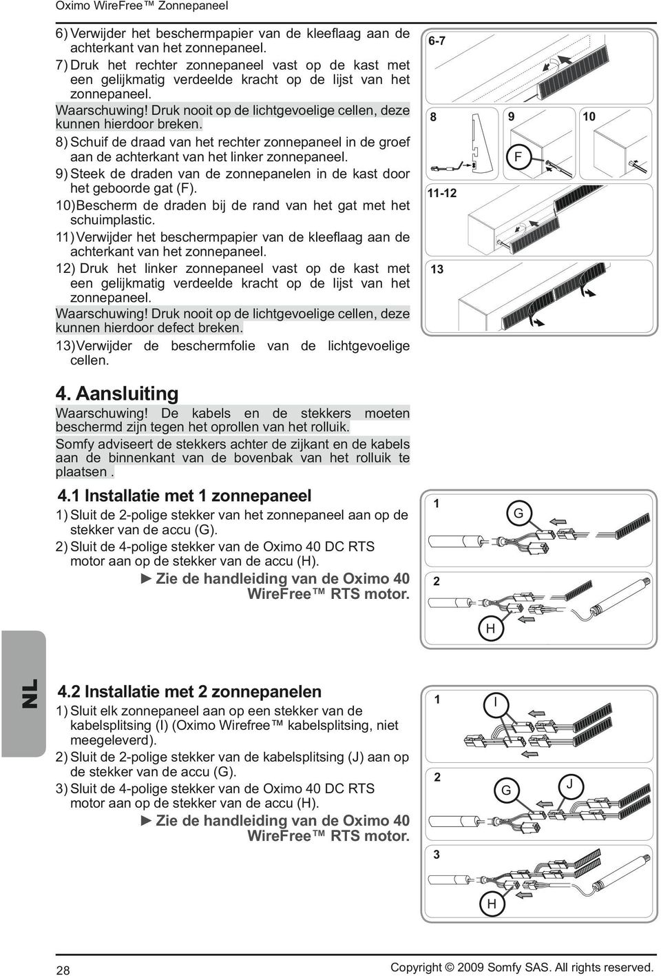 8) Schuif de draad van het rechter zonnepaneel in de groef aan de achterkant van het linker zonnepaneel. 9) Steek de draden van de zonnepanelen in de kast door het geboorde gat (F).