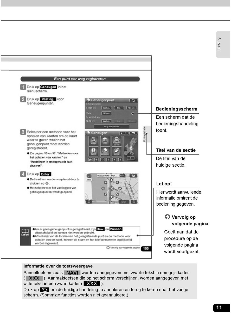 Informatie over de toetsweergave Paneeltoetsen zoals NAVI worden aangegeven met zwarte tekst in een grijs kader ( XXX ).