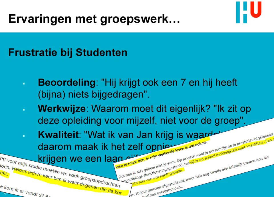 "Ik zit op deze opleiding voor mijzelf, niet voor de groep".