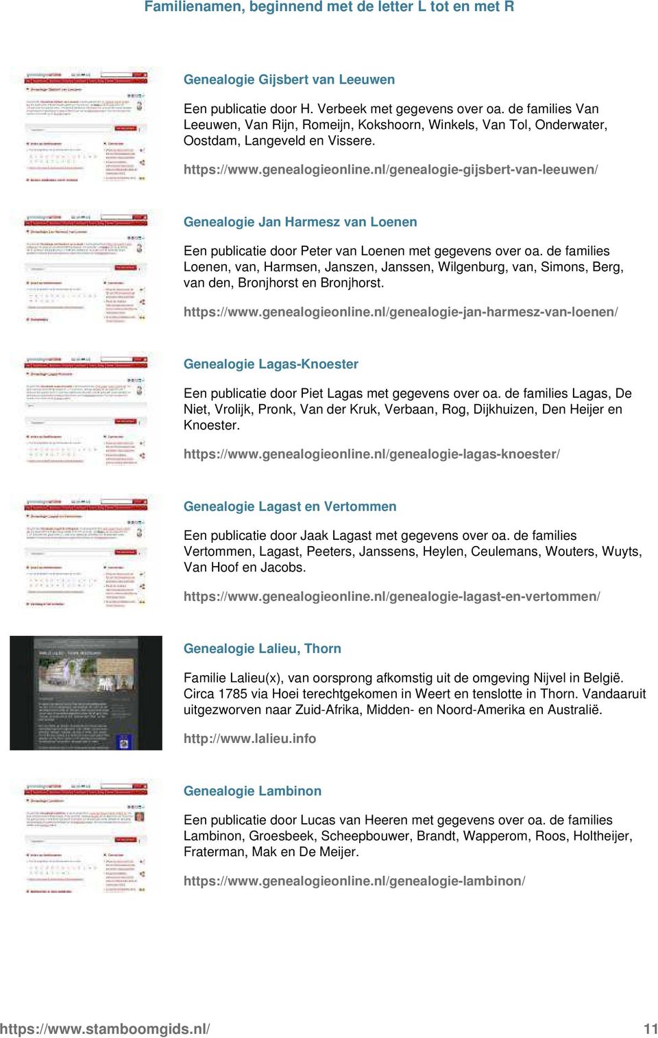 Janssen, Wilgenburg, van, Simons, Berg, van den, Bronjhorst en Bronjhorst https://wwwgenealogieonlinenl/genealogie-jan-harmesz-van-loenen/ Genealogie Lagas-Knoester Een publicatie door Piet Lagas met