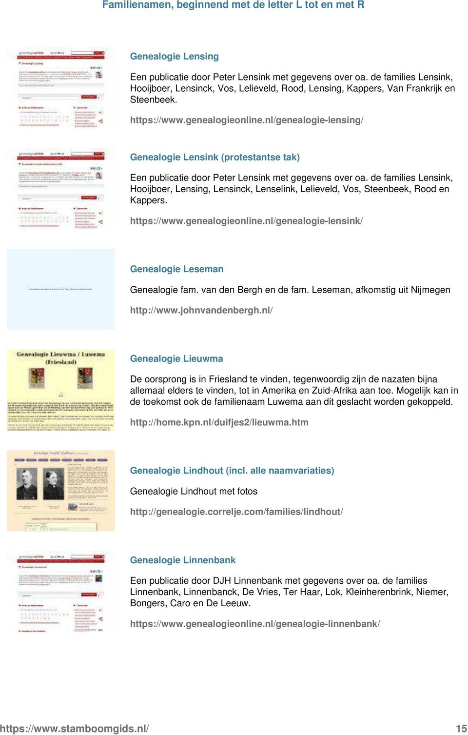 Lenselink, Lelieveld, Vos, Steenbeek, Rood en Kappers https://wwwgenealogieonlinenl/genealogie-lensink/ Genealogie Leseman Genealogie fam van den Bergh en de fam Leseman, afkomstig uit Nijmegen