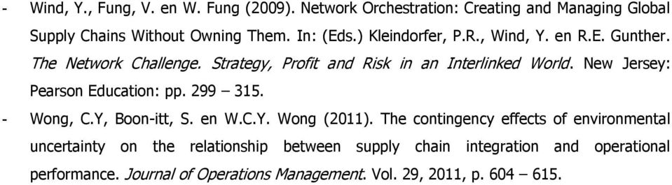 New Jersey: Pearson Education: pp. 299 315. - Wong, C.Y, Boon-itt, S. en W.C.Y. Wong (2011).