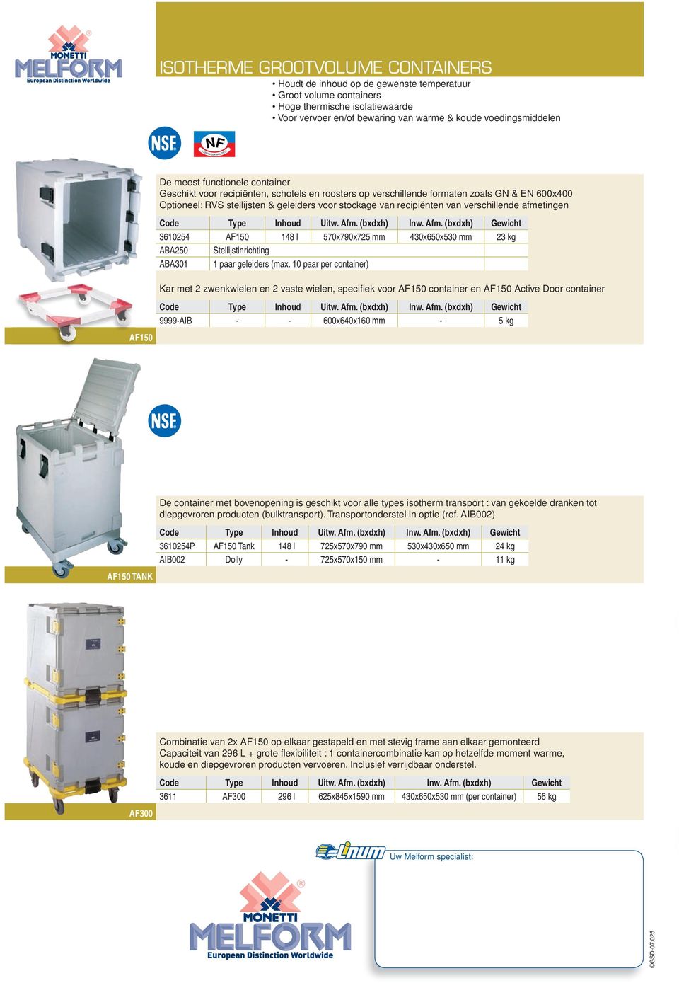 verschillende afmetingen 3610254 AF150 148 l 570x790x725 mm 430x650x530 mm 23 kg ABA250 Stellijstinrichting ABA301 1 paar geleiders (max.