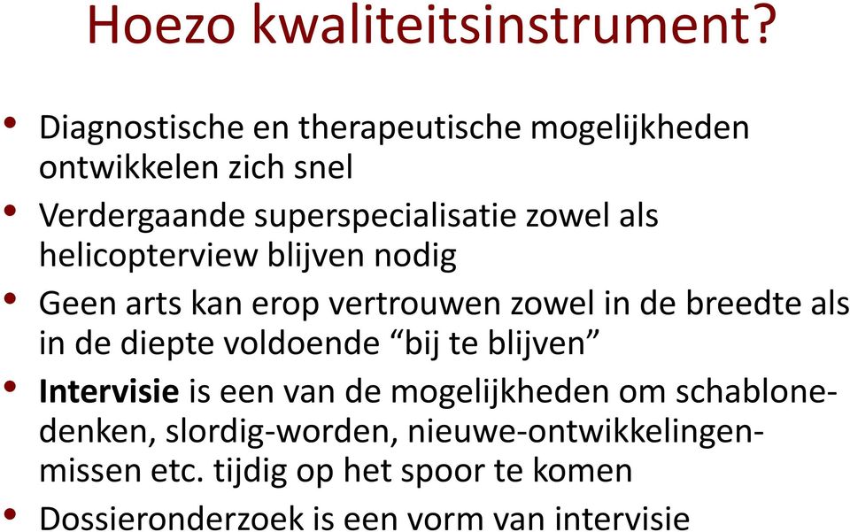 helicopterview blijven nodig Geen arts kan erop vertrouwen zowel in de breedte als in de diepte voldoende bij