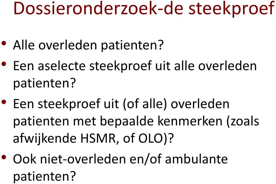 Een steekproef uit (of alle) overleden patienten met bepaalde