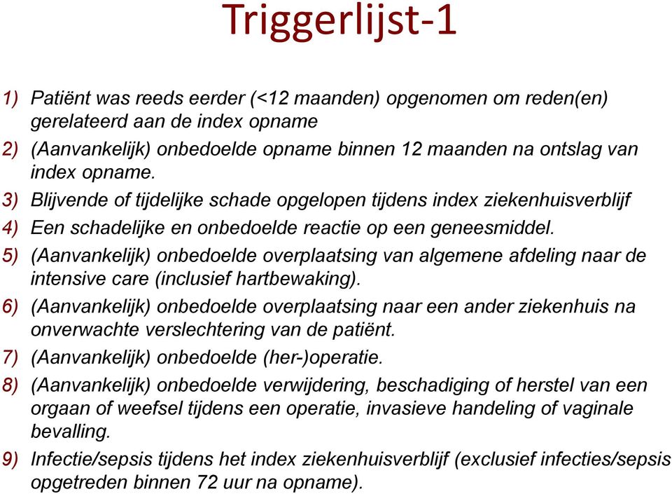 5) (Aanvankelijk) onbedoelde overplaatsing van algemene afdeling naar de intensive care (inclusief hartbewaking).