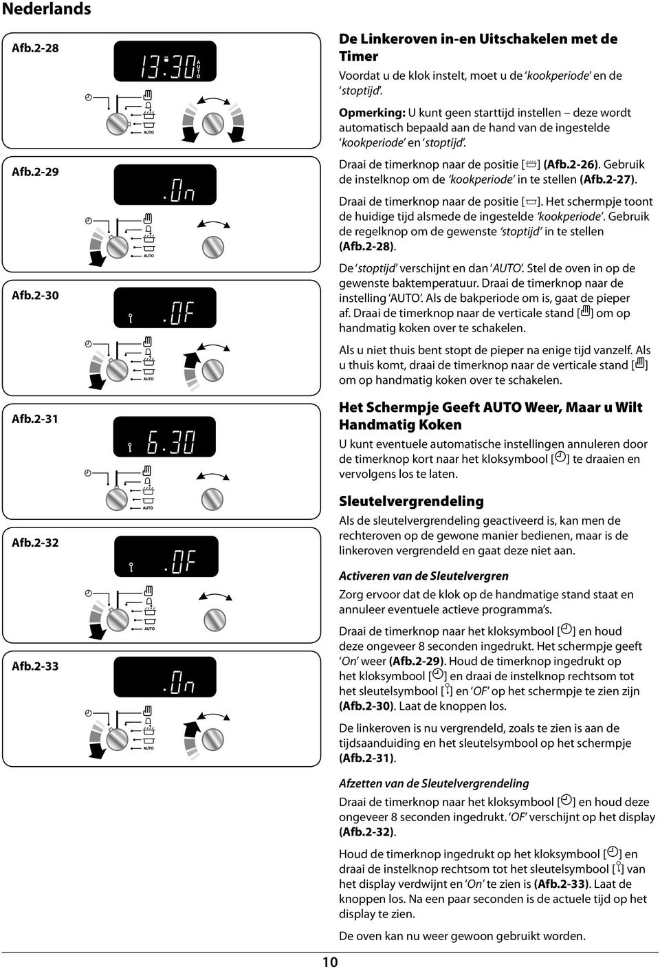 301-0015 2B Deactiatig the key lock 2 10 De Likeroe i-e Uitschakele met de Timer Voordat u de klok istelt, moet u de kookperiode e de stoptijd.