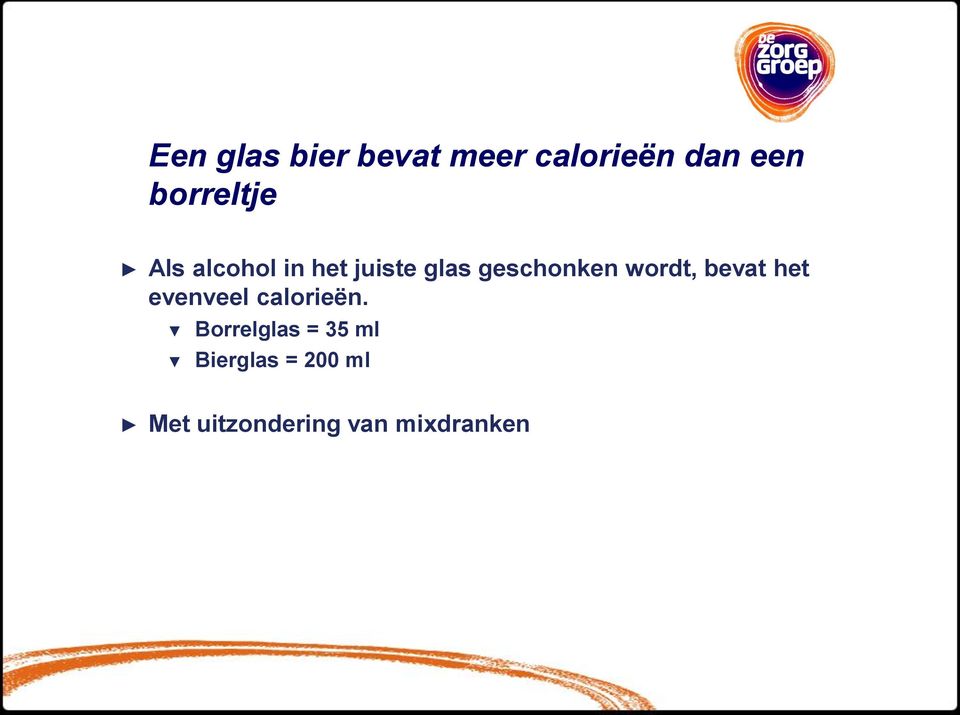 geschonken wordt, bevat het evenveel calorieën.