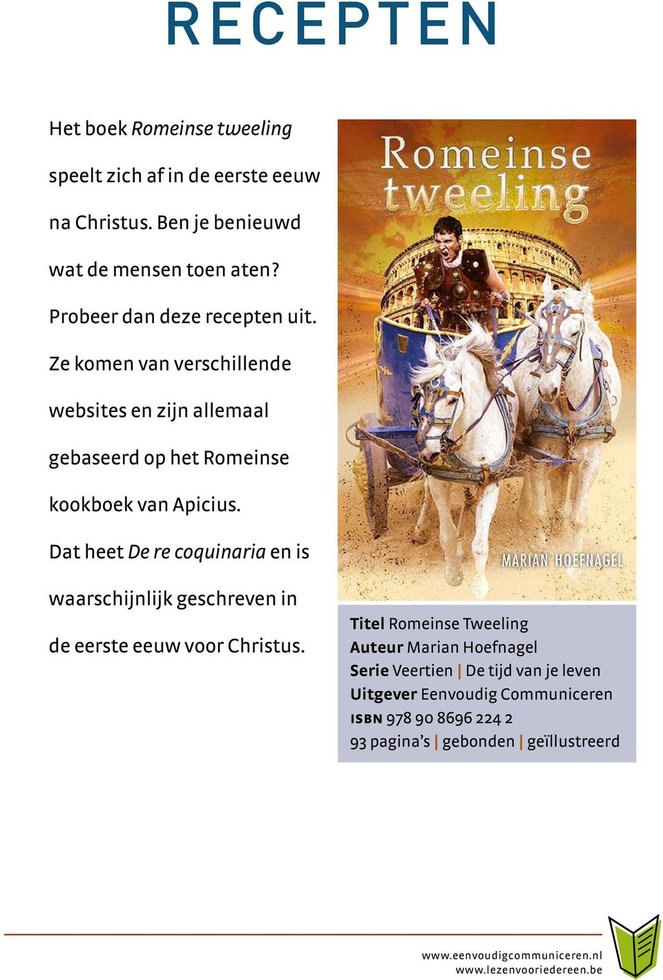 Dat heet De re coquinaria en is waarschijnlijk geschreven in de eerste eeuw voor Christus.