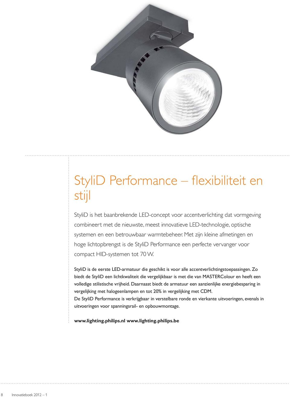 StyliD is de eerste LED-armatuur die geschikt is voor alle accentverlichtingstoepassingen.