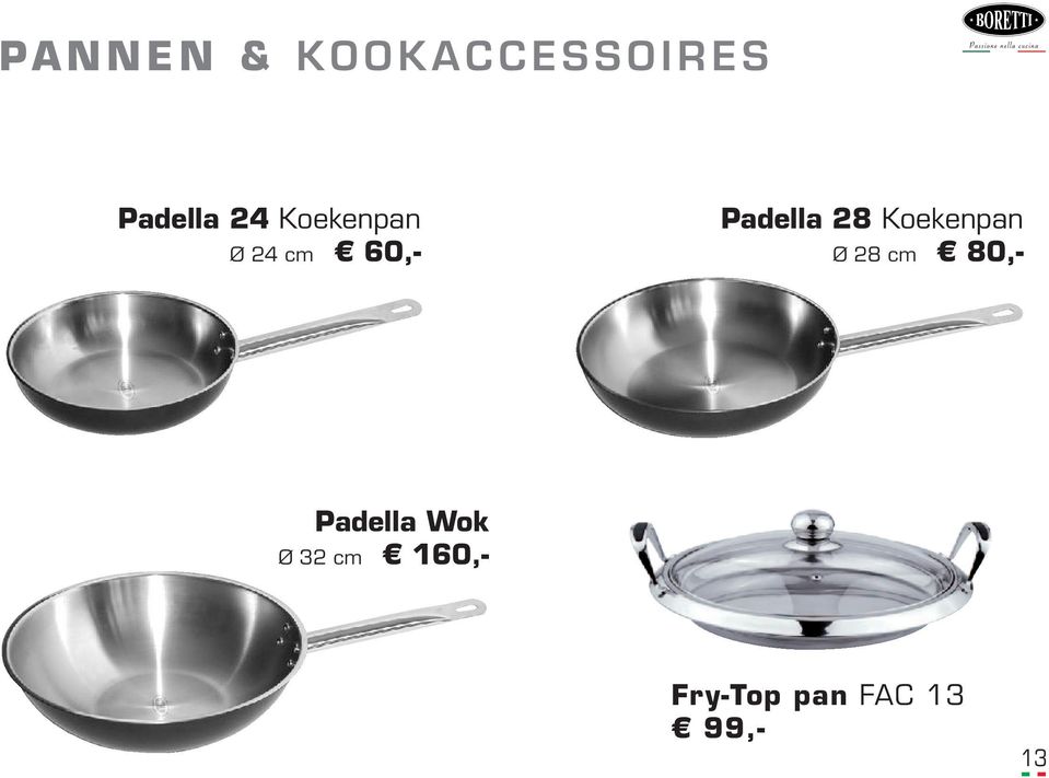 Koekenpan Ø 28 cm 80,- Padella Wok Ø