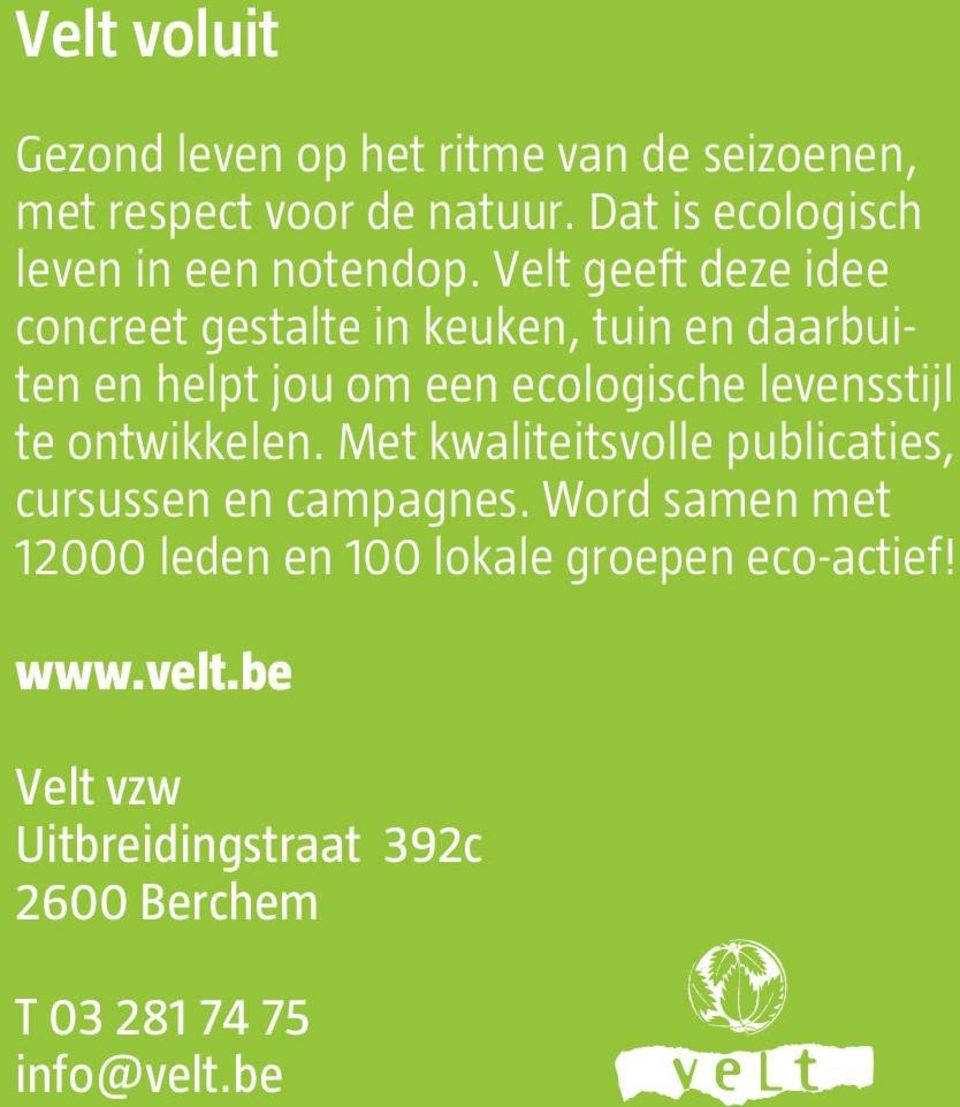 Velt geeft deze idee concreet gestalte in keuken, tuin en daarbuiten en helpt jou om een ecologische levensstijl