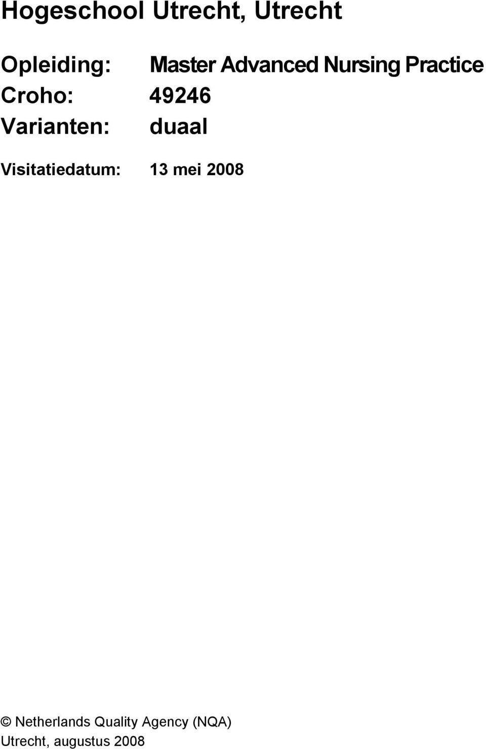 Varianten: duaal Visitatiedatum: 13 mei 2008