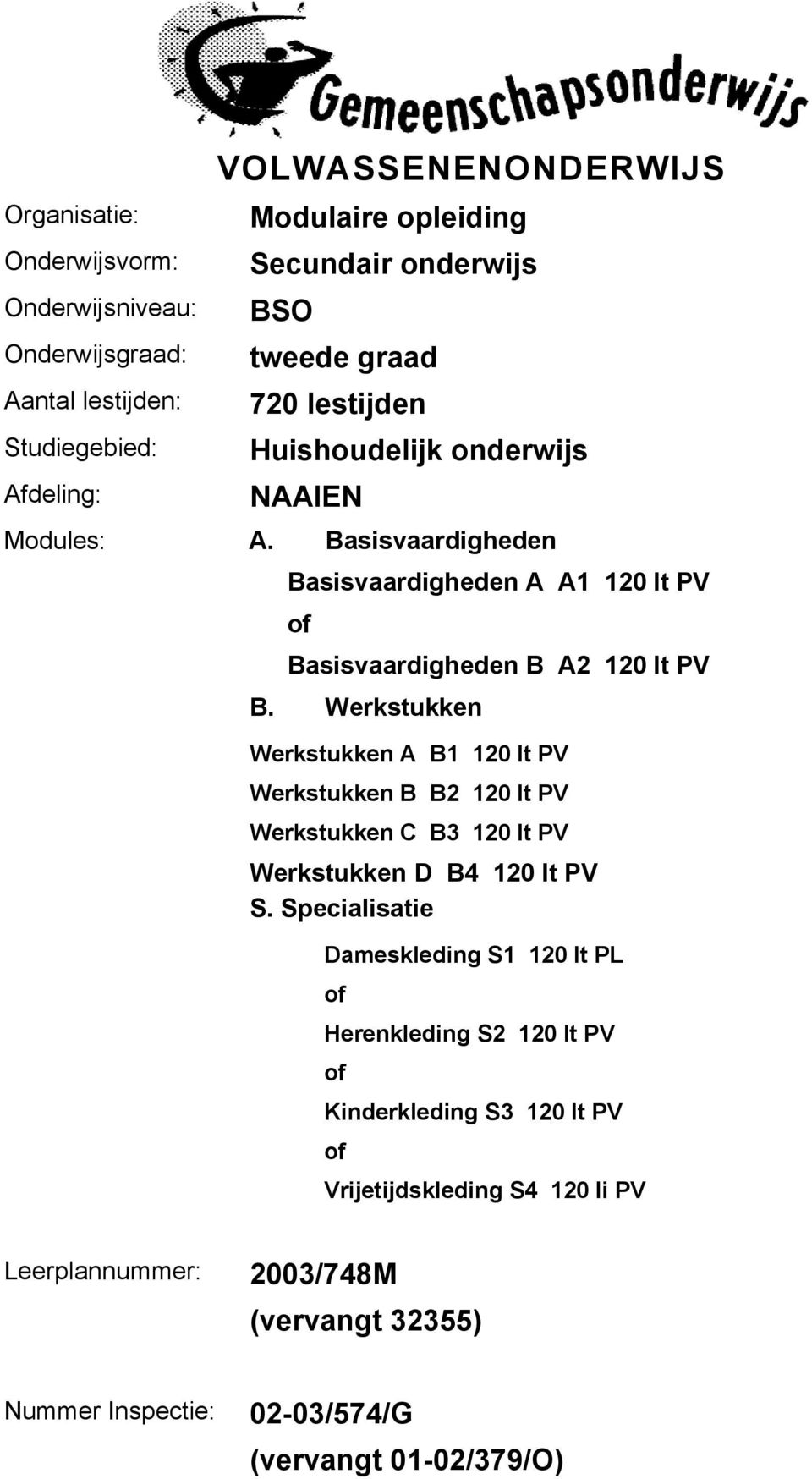 Werkstukken Werkstukken A B1 120 lt PV Werkstukken B B2 120 lt PV Werkstukken C B3 120 lt PV Werkstukken D B4 120 lt PV S.