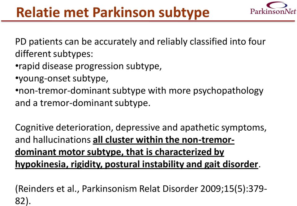 Cognitive deterioration, depressive and apathetic symptoms, and hallucinations all cluster within the non-tremordominant motor subtype,