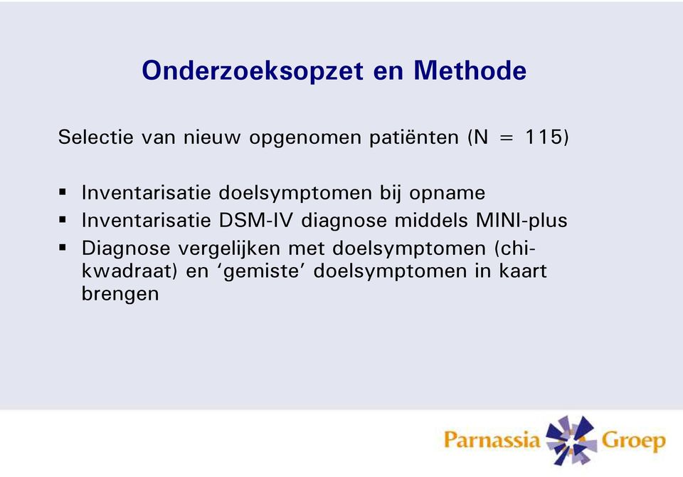 Inventarisatie DSM-IV diagnose middels MINI-plus Diagnose