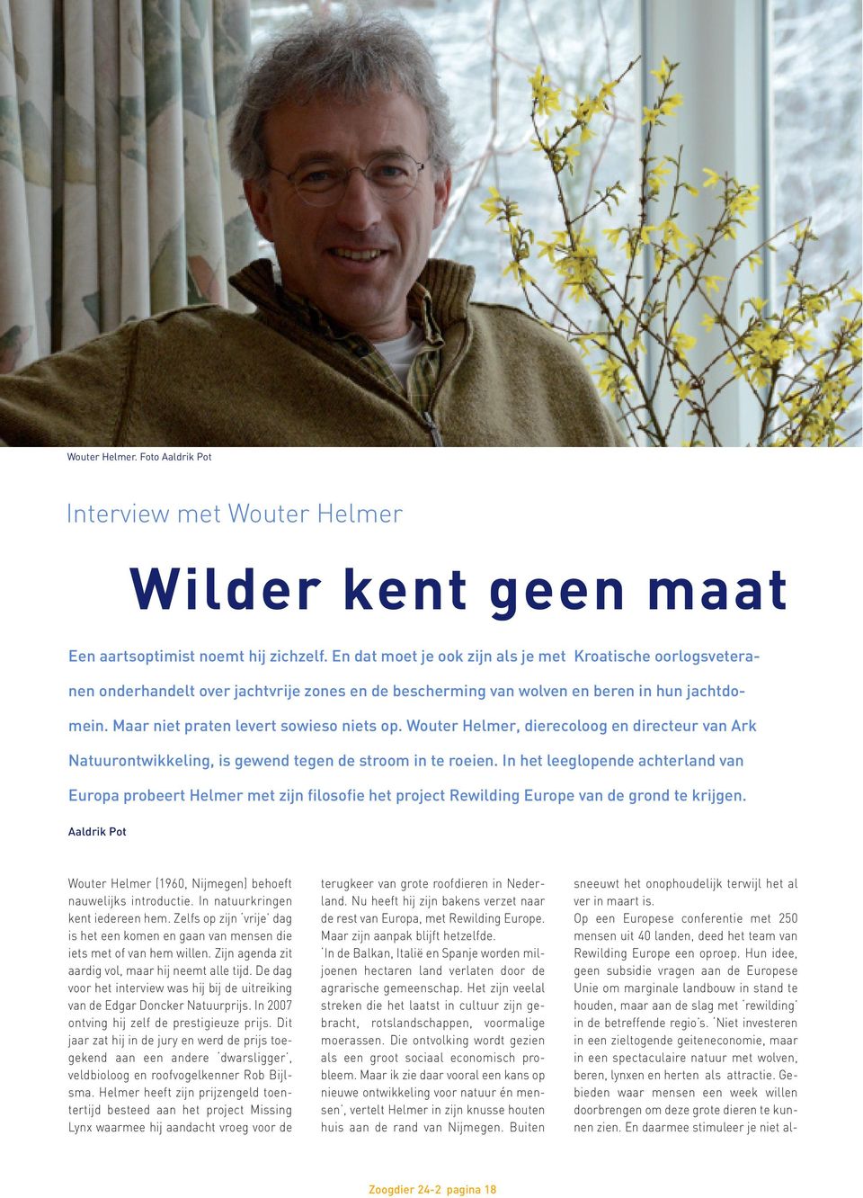 Wouter Helmer, dierecoloog en directeur van Ark Natuurontwikkeling, is gewend tegen de stroom in te roeien.