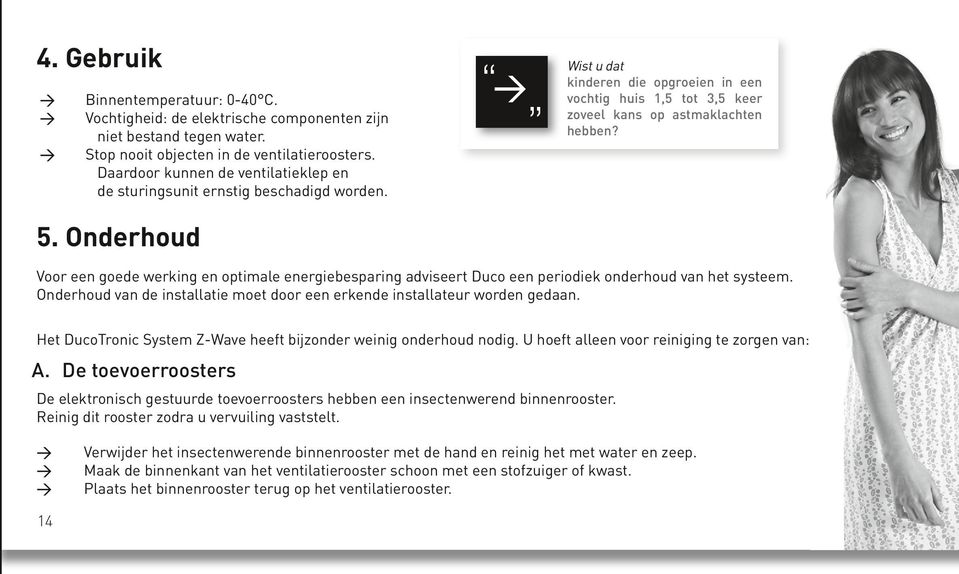 Onderhoud ˮ Wist u dat kinderen die opgroeien in een vochtig huis 1,5 tot 3,5 keer zoveel kans op astmaklachten hebben?