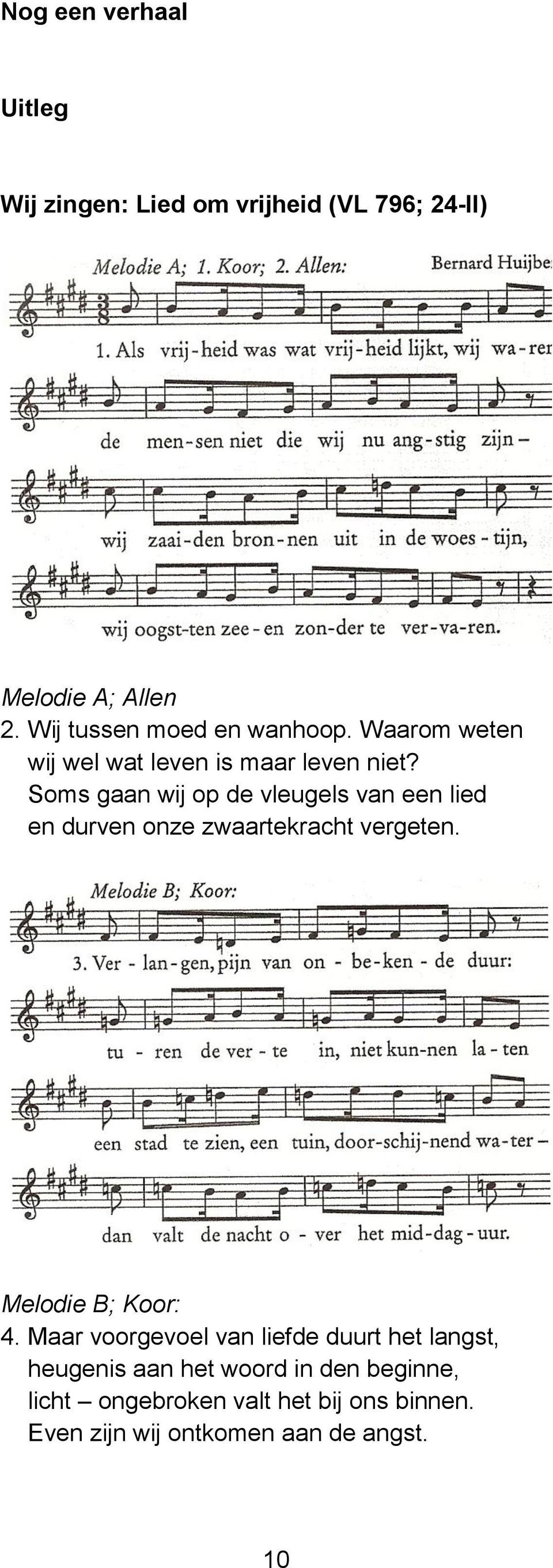 Soms gaan wij op de vleugels van een lied en durven onze zwaartekracht vergeten. Melodie B; Koor: 4.