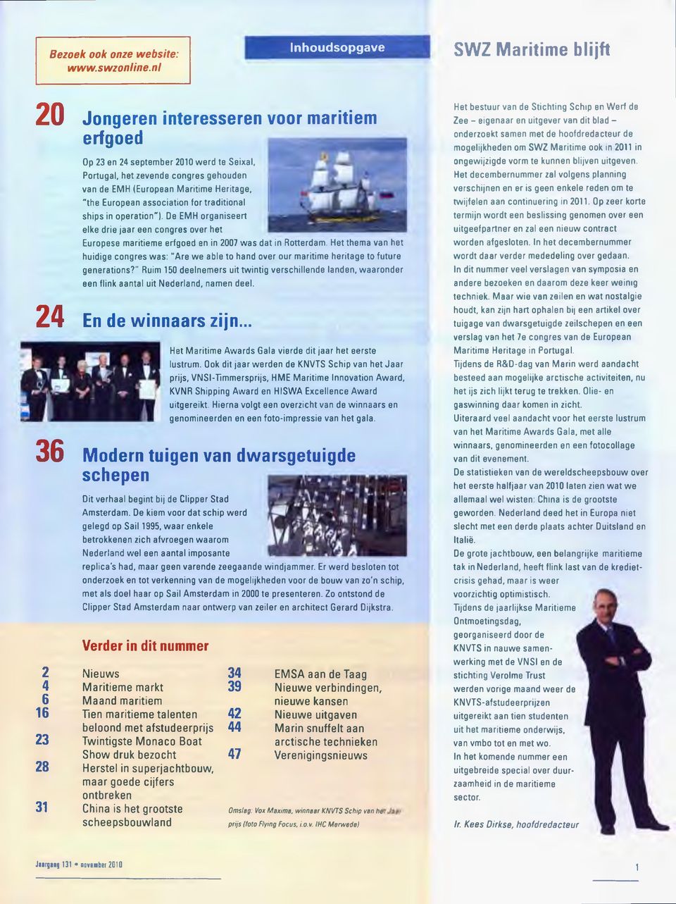 Heritage, "the European association for traditional ships in operation ). De EMH organiseert elke drie jaar een congres over het Europese maritieme erfgoed en in 2007 was dat in Rotterdam.
