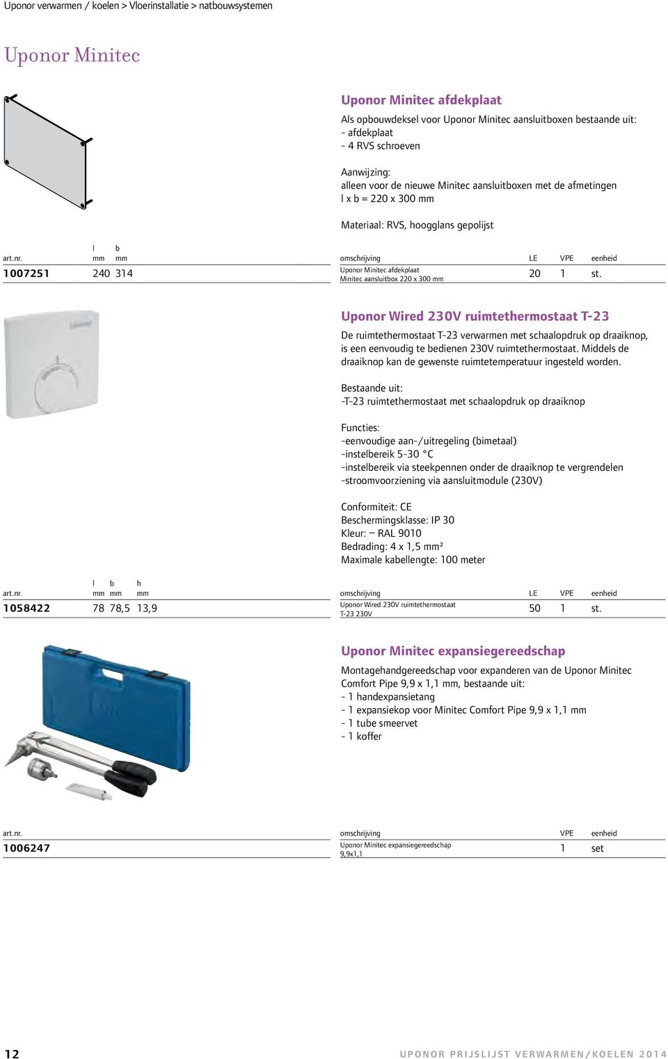 ruimtethermostaat T-23 De ruimtethermostaat T-23 verwarmen met schaaopruk op raaiknop, is een eenvouig te beienen 230V ruimtethermostaat.