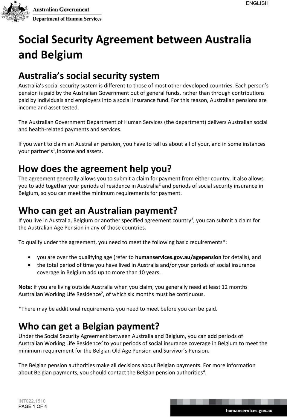 For this reason, Australian pensions are income and asset tested. The Australian Government (the department) delivers Australian social and health-related payments and services.