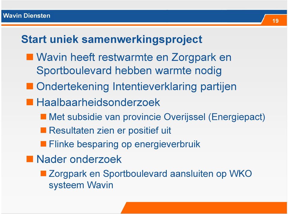 Haalbaarheidsonderzoek Met subsidie van provincie Overijssel (Energiepact) Resultaten zien er