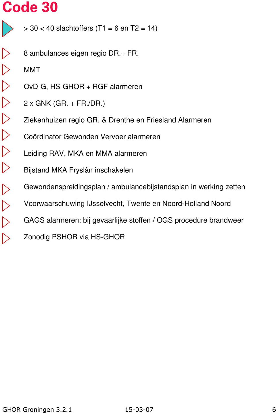 & Drenthe en Friesland Alarmeren Gewondenspreidingsplan / ambulancebijstandsplan in