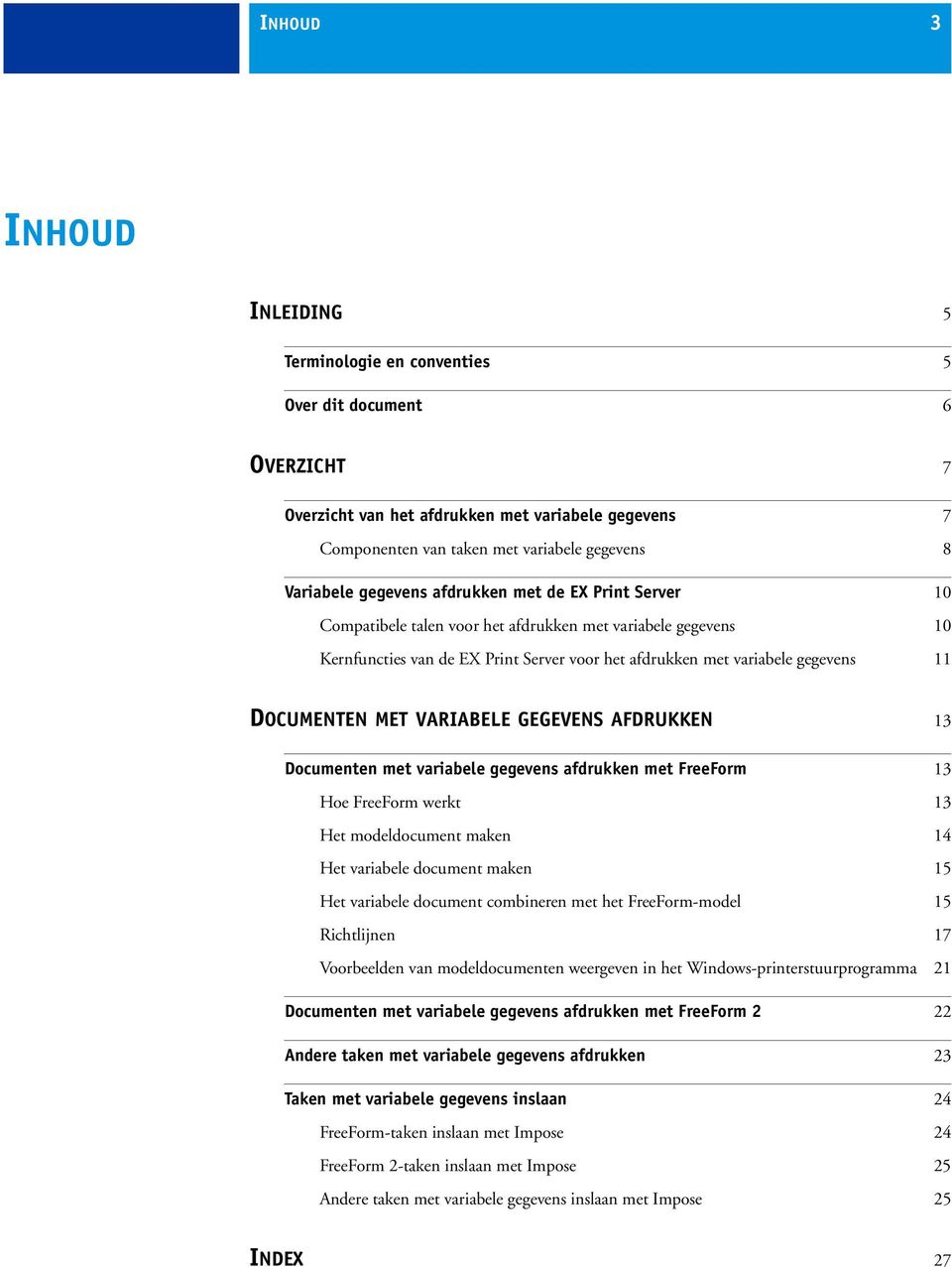 MET VARIABELE GEGEVENS AFDRUKKEN 13 Documenten met variabele gegevens afdrukken met FreeForm 13 Hoe FreeForm werkt 13 Het modeldocument maken 14 Het variabele document maken 15 Het variabele document