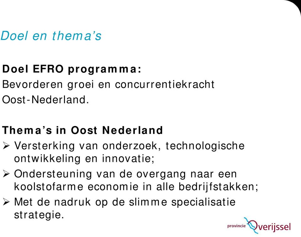 Thema s in Oost Nederland Versterking van onderzoek, technologische ontwikkeling