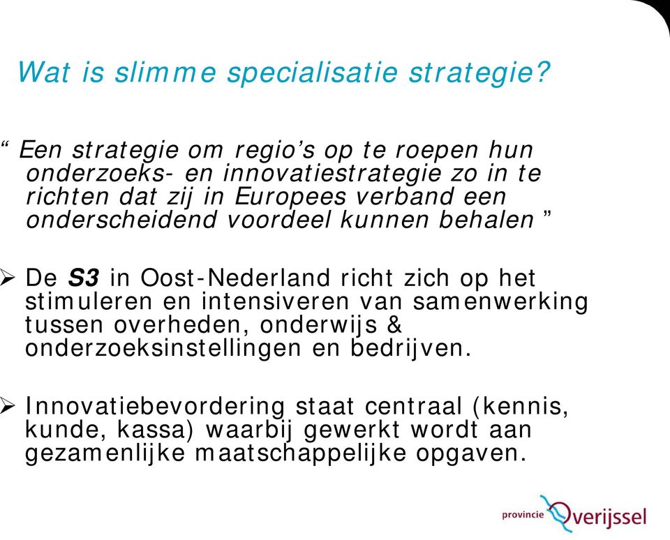 verband een onderscheidend voordeel kunnen behalen De S3 in Oost-Nederland richt zich op het stimuleren en intensiveren