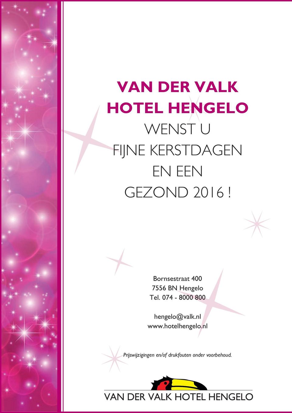 074-8000 800 hengelo@valk.nl www.hotelhengelo.