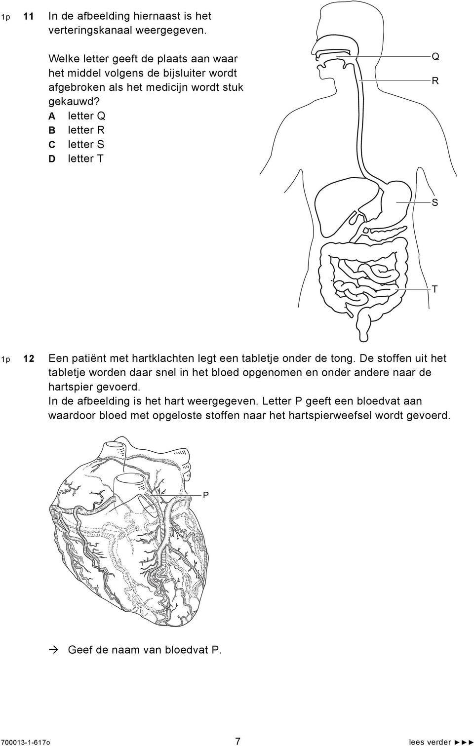A letter Q B letter R C letter S D letter T Q R S T 1p 12 Een patiënt met hartklachten legt een tabletje onder de tong.