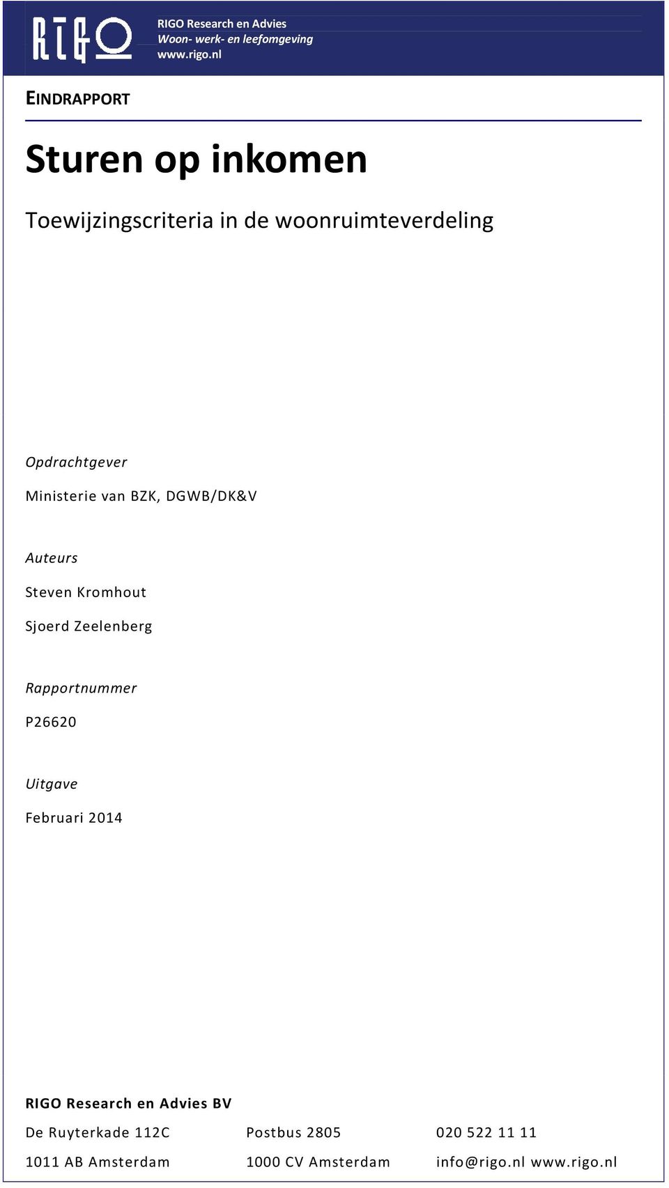 Ministerie van BZK, DGWB/DK&V Auteurs Steven Kromhout Sjoerd Zeelenberg Rapportnummer P26620 Uitgave