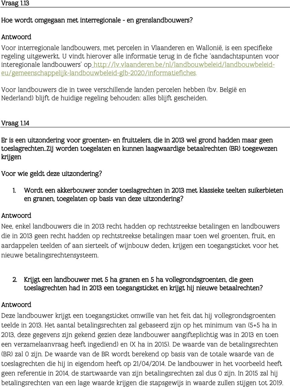be/nl/landbouwbeleid/landbouwbeleideu/gemeenschappelijk-landbouwbeleid-glb-2020/informatiefiches. Voor landbouwers die in twee verschillende landen percelen hebben (bv.
