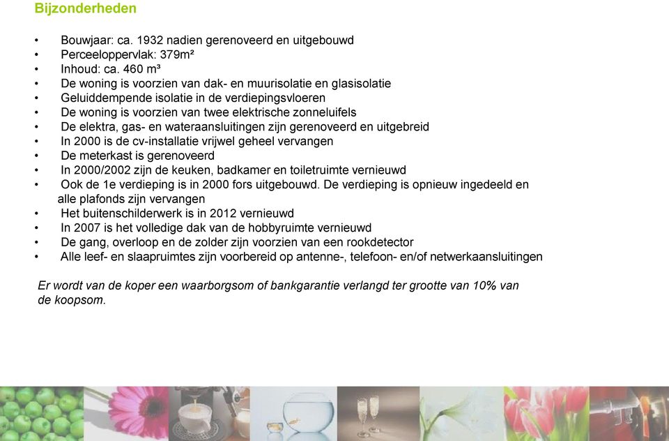 wateraansluitingen zijn gerenoveerd en uitgebreid In 2000 is de cv-installatie vrijwel geheel vervangen De meterkast is gerenoveerd In 2000/2002 zijn de keuken, badkamer en toiletruimte vernieuwd Ook