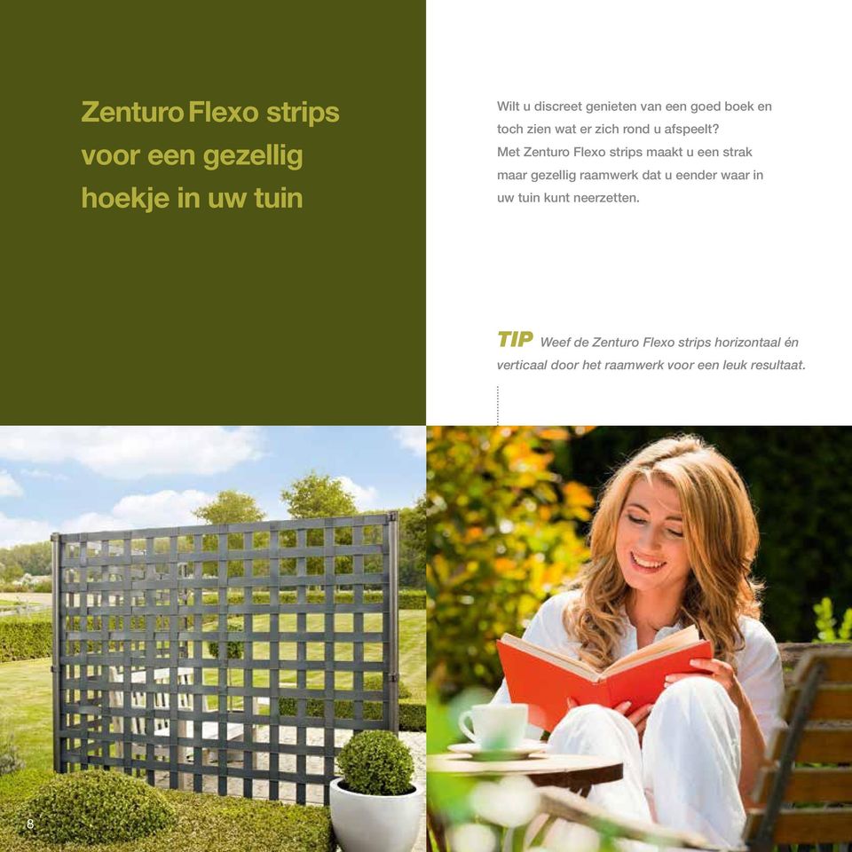 Met Zenturo Flexo strips maakt u een strak maar gezellig raamwerk dat u eender waar in