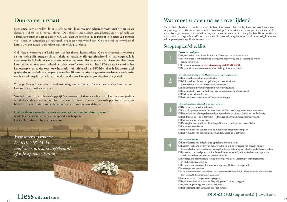 Ook zien we het terug in de persoonlijke keuze van mensen voor kisten en materialen die ecologisch nog meer verantwoord zijn. Op onze website www.hess.